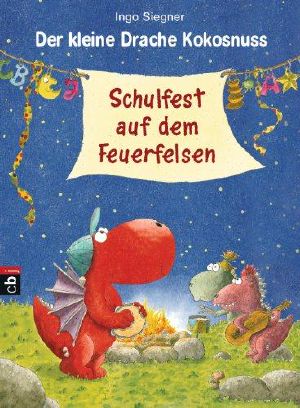 [Der kleine Drache Kokosnuss 09] • Schulfest auf dem Feuerfelsen